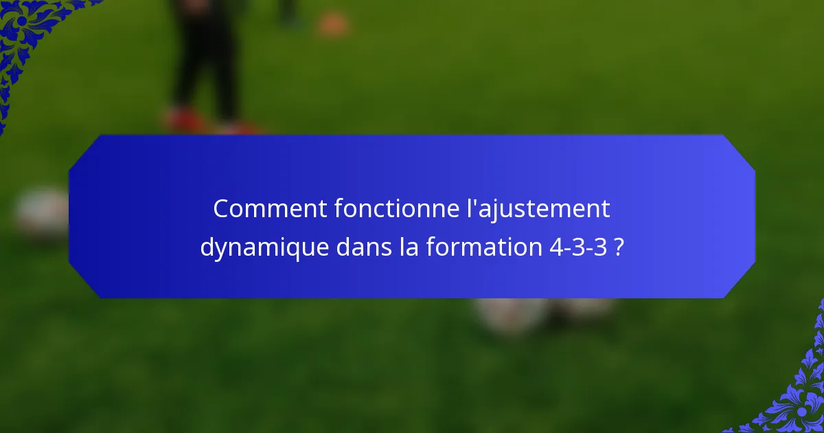 Comment fonctionne l'ajustement dynamique dans la formation 4-3-3 ?