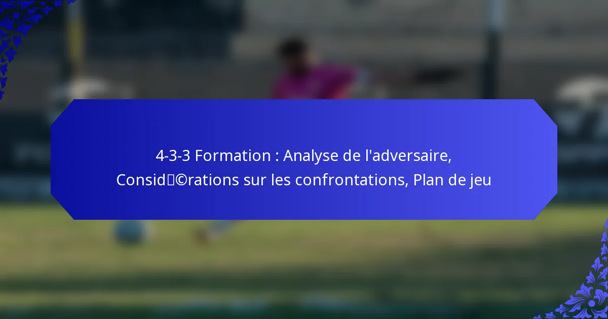 4-3-3 Formation : Analyse de l’adversaire, Considérations sur les confrontations, Plan de jeu