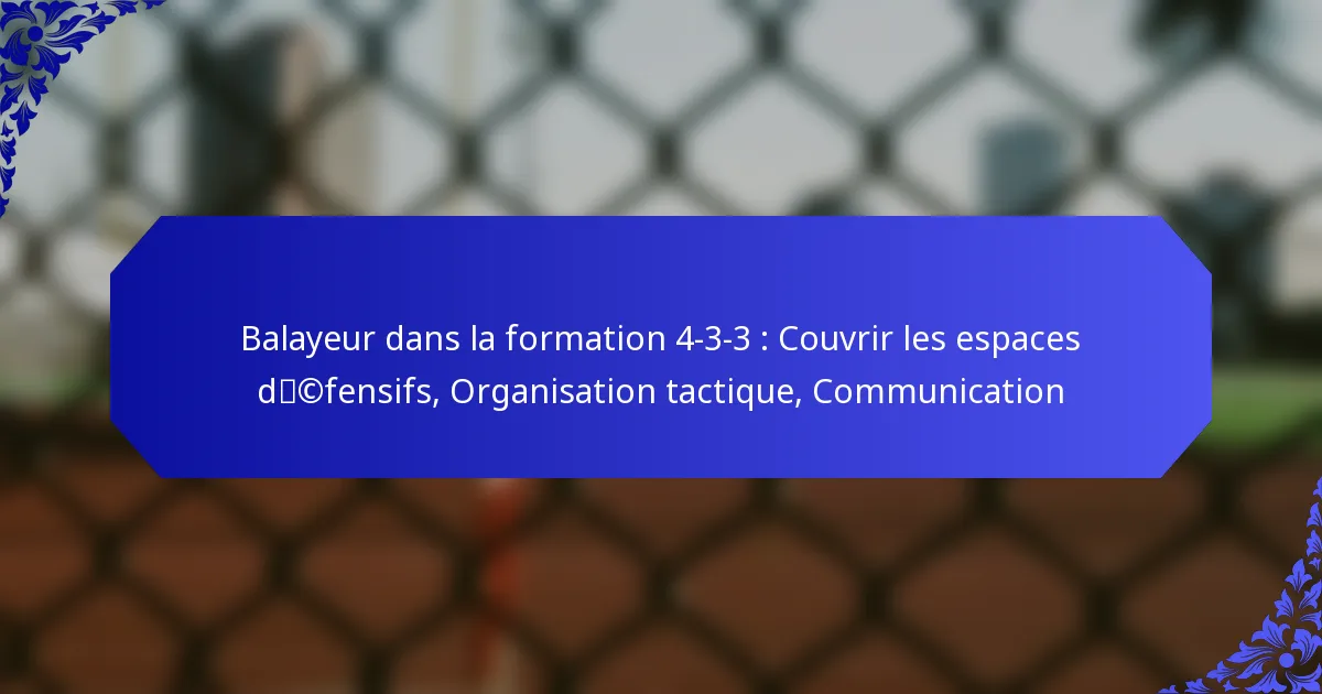 Balayeur dans la formation 4-3-3 : Couvrir les espaces défensifs, Organisation tactique, Communication