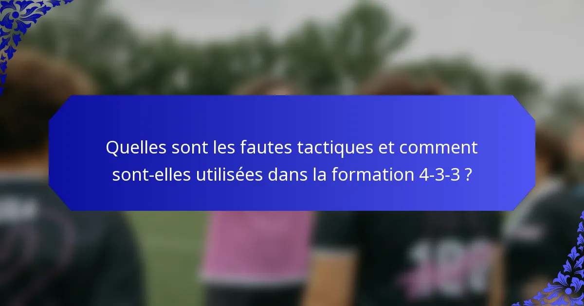 Quelles sont les fautes tactiques et comment sont-elles utilisées dans la formation 4-3-3 ?