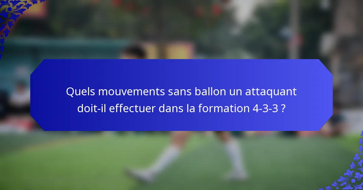 Quels mouvements sans ballon un attaquant doit-il effectuer dans la formation 4-3-3 ?