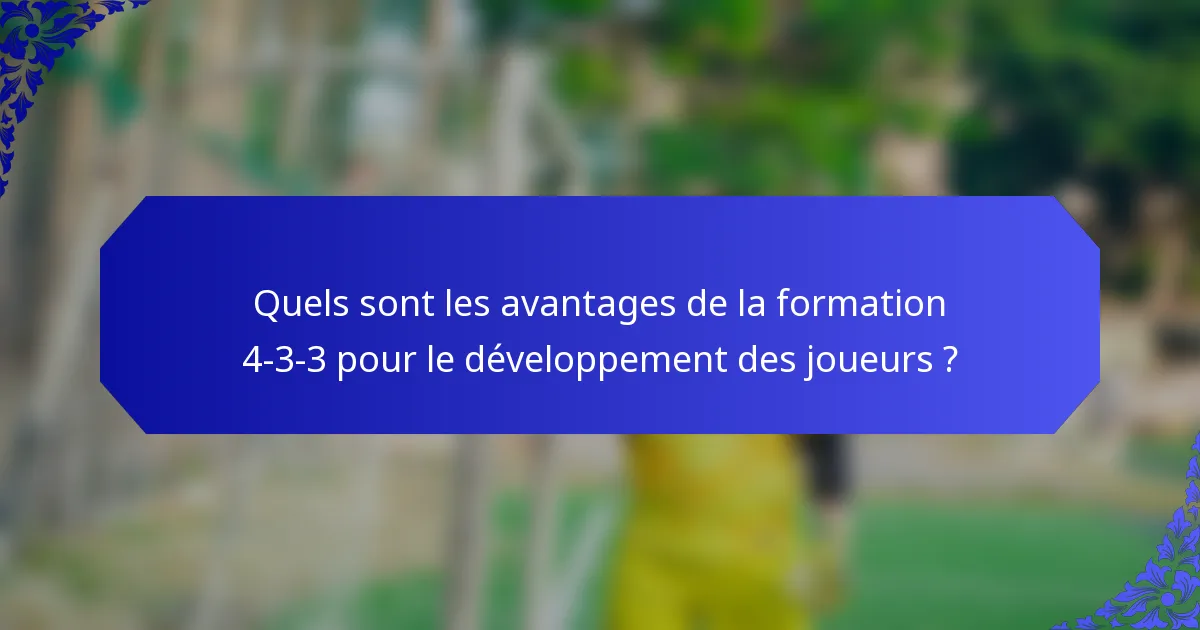 Quels sont les avantages de la formation 4-3-3 pour le développement des joueurs ?