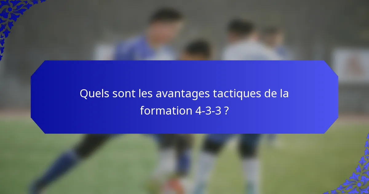 Quels sont les avantages tactiques de la formation 4-3-3 ?