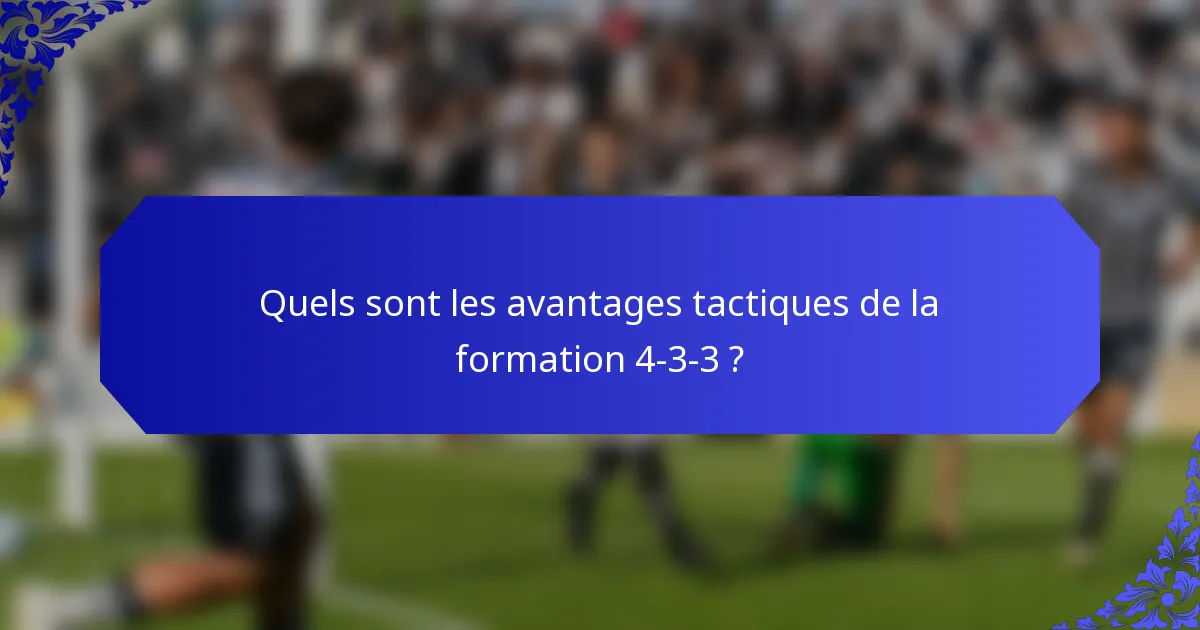 Quels sont les avantages tactiques de la formation 4-3-3 ?