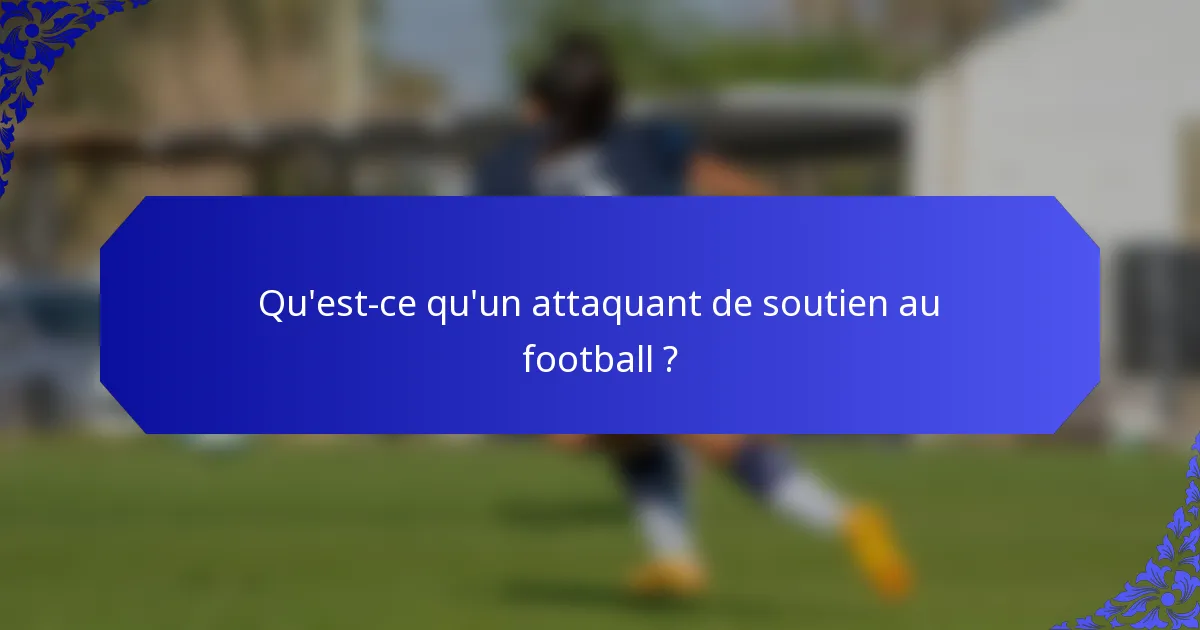 Qu'est-ce qu'un attaquant de soutien au football ?